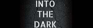 into the dark